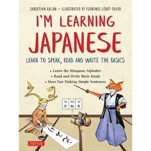 I'm Learning Japanese!: Learn to Speak, Read and Write the Basics -- Galan